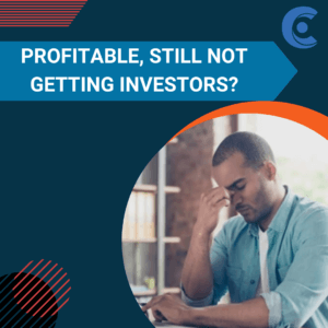 Profitable, Still Not Getting Investors?
