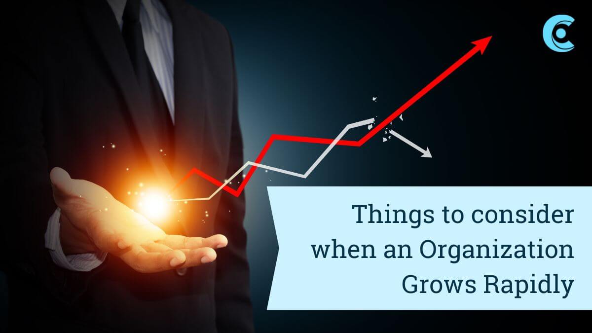Things to consider when an Organization Grows Rapidly