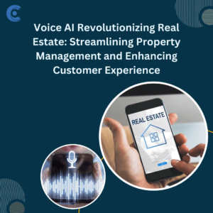 Voice AI Revolutionizing Real Estate: Streamlining Property Management and Enhancing Customer Experience
