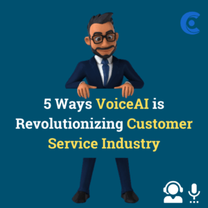 5 Ways VoiceAI is Revolutionizing Customer Service Industry