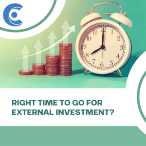 Right Time to Go for External Investment?