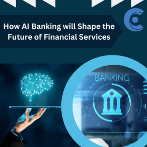 How AI Banking will Shape the Future of Financial Services