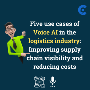 Five use cases of Voice AI in the logistics industry: Improving supply chain visibility and reducing costs
