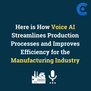Here is How Voice AI Streamlines Production Processes and Improves Efficiency for the Manufacturing Industry