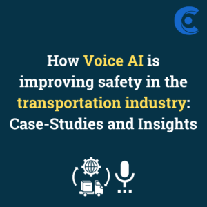 How Voice AI is improving safety in the transportation industry: Case-Studies and Insights