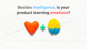 Is your product learning emotional intelligence