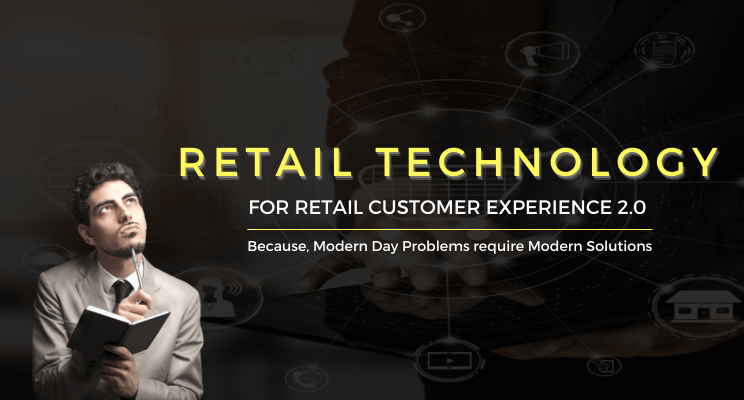 Retail Technology for Retail Customer Experience 2.0