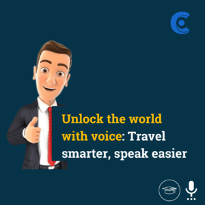 Unlock the world with voice: Travel smarter, speak easier