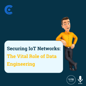 Data Engineering in Building a Secure IoT Network