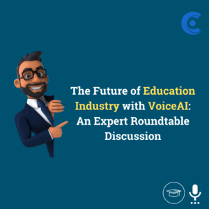 The Future of Education Industry with VoiceAI: An Expert Roundtable Discussion