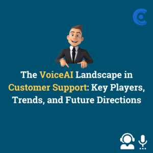 The VoiceAI Landscape in Customer Support: Key Players, Trends, and Future Directions