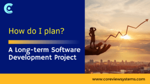Planning a long term software development porject
