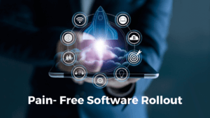 pain-free software rollout