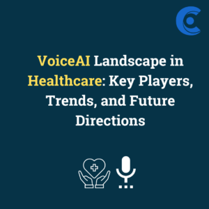 VoiceAI Landscape in Healthcare: Key Players, Trends, and Future Directions