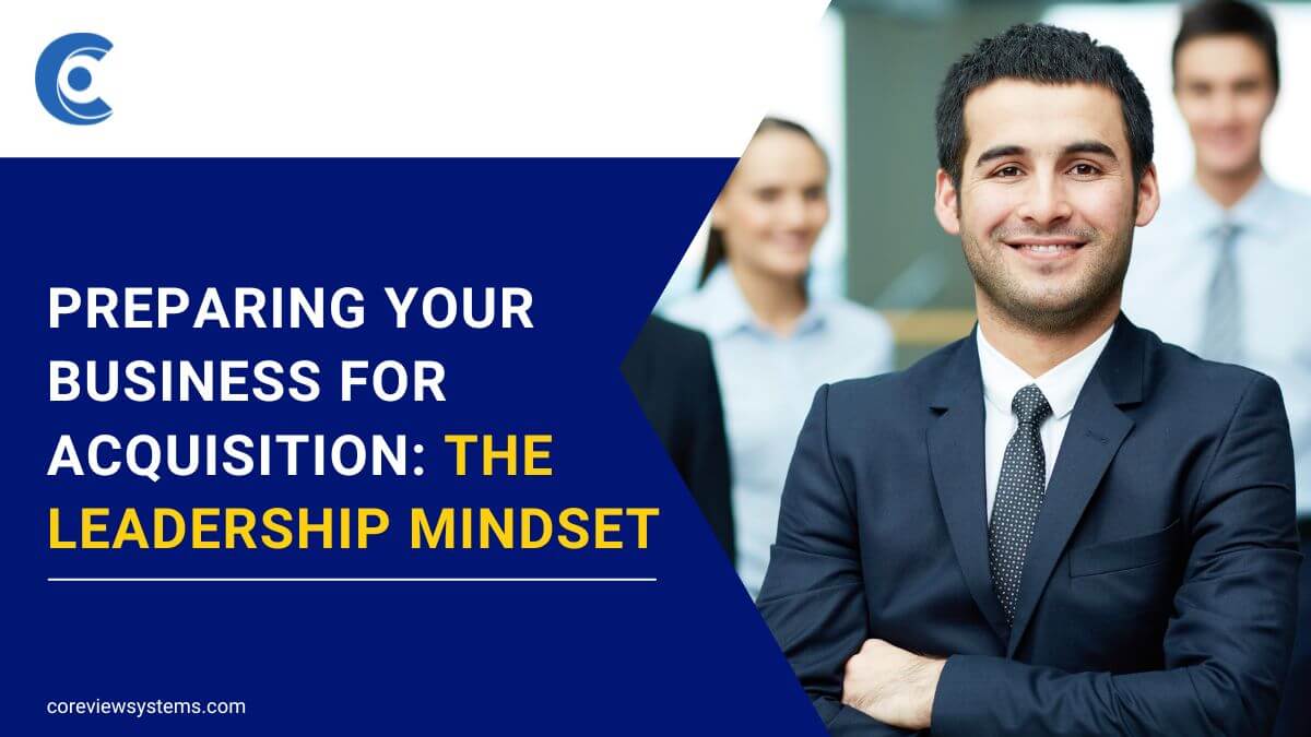 Preparing Your Business For  Acquisition: The Leadership Mindset